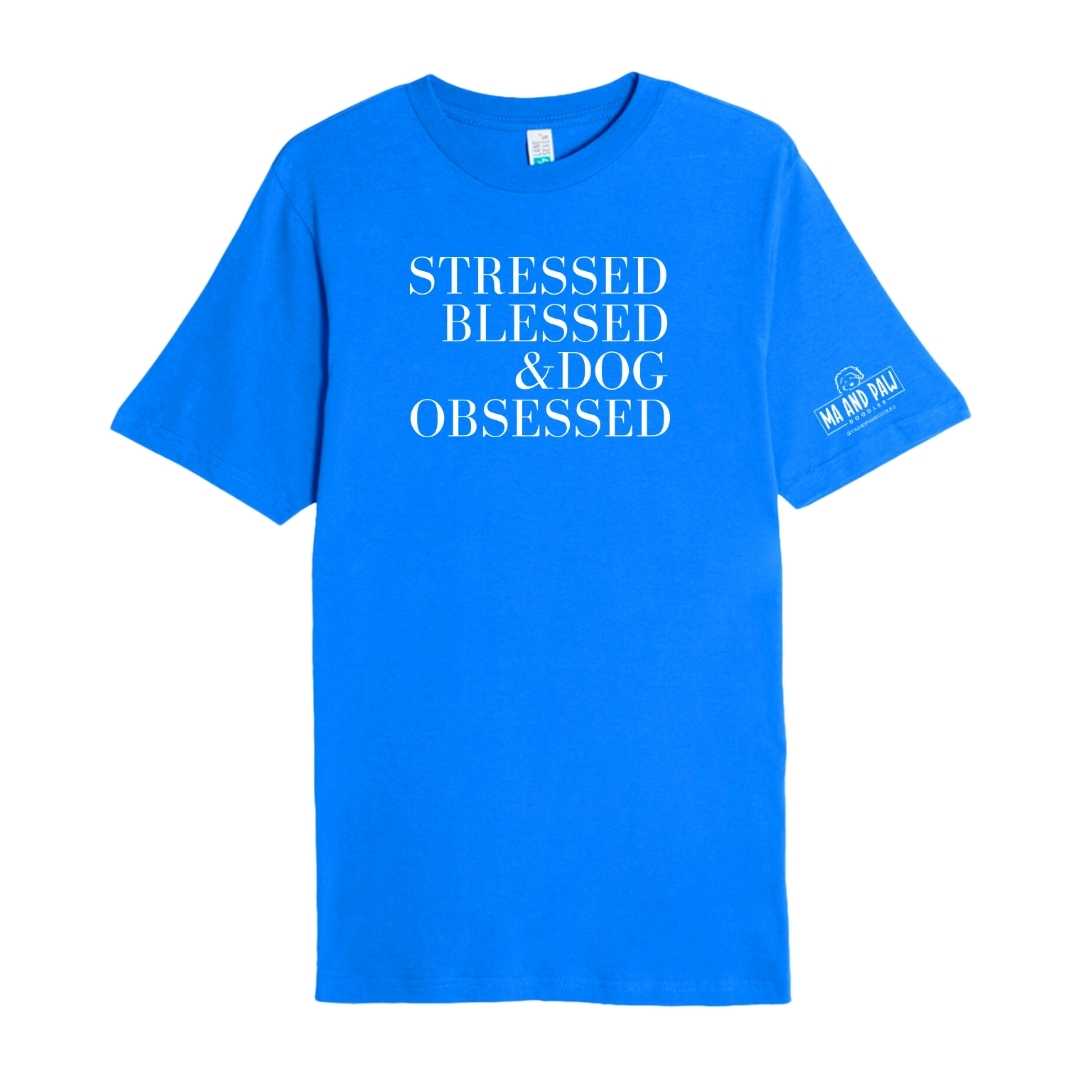 Stressed, Blessed & Dog Obsessed