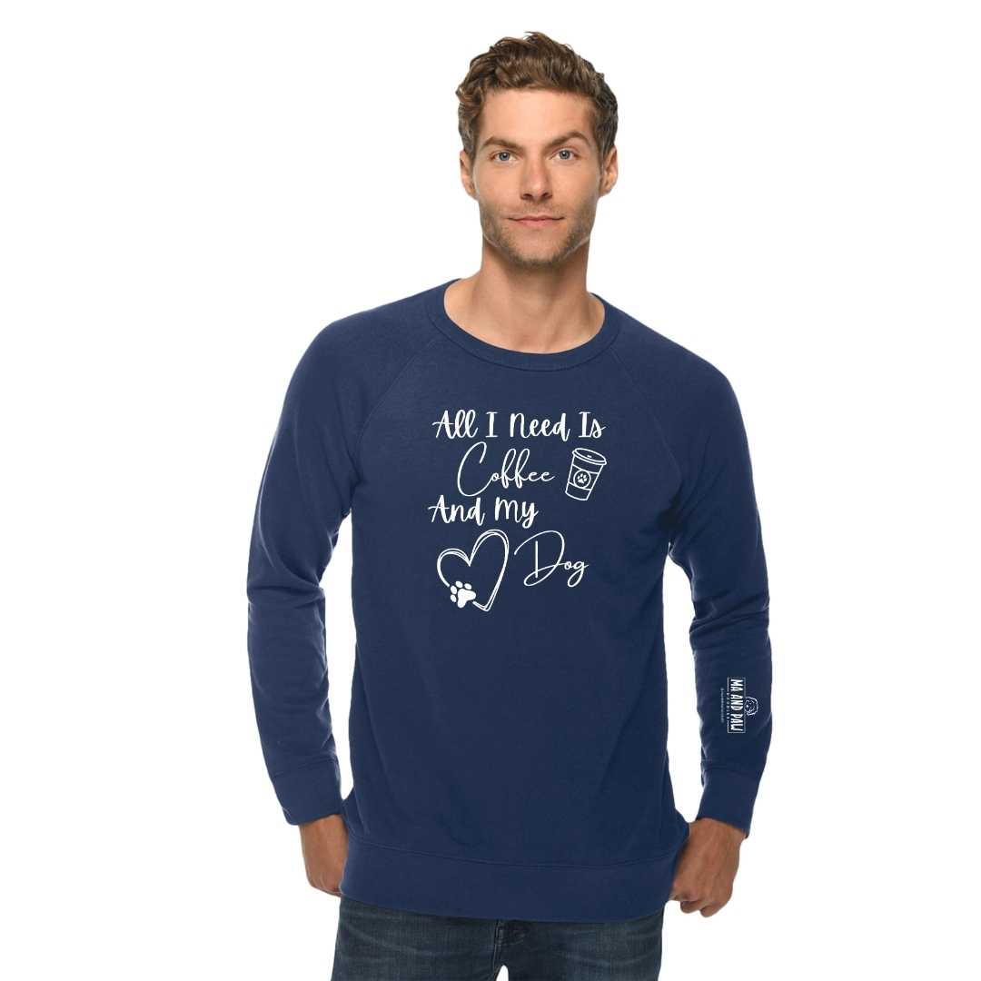 All I Need is Coffee and my Dog Crewneck