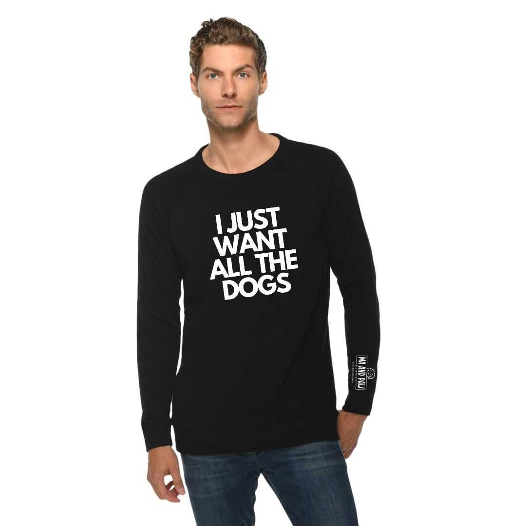 I Just Want All The Dogs Crewneck