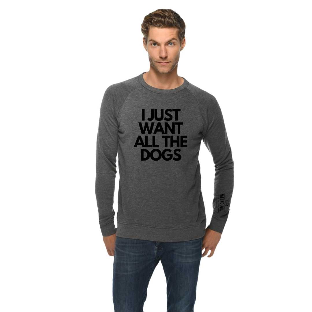 I Just Want All The Dogs Crewneck