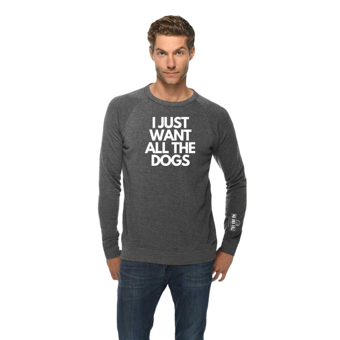 I Just Want All The Dogs Crewneck