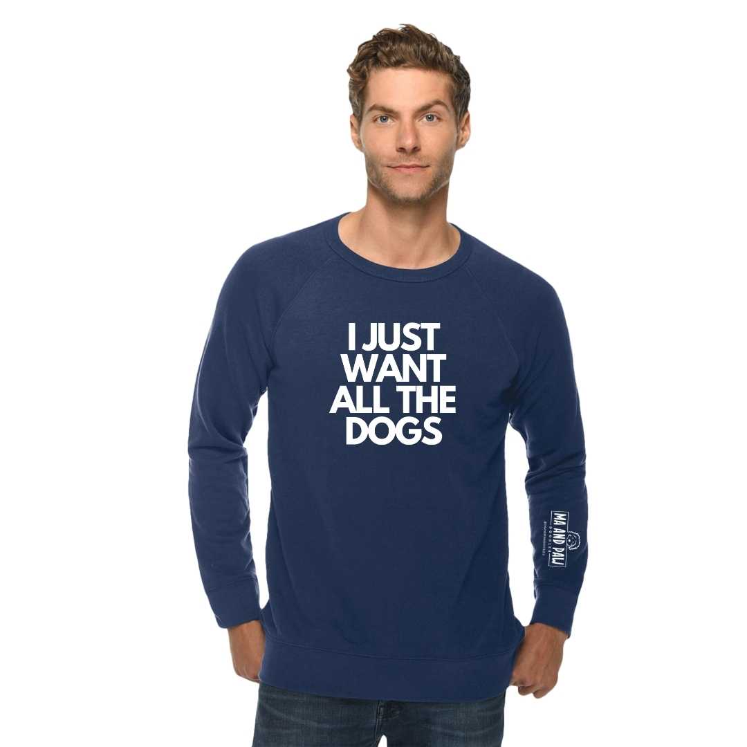 I Just Want All The Dogs Crewneck