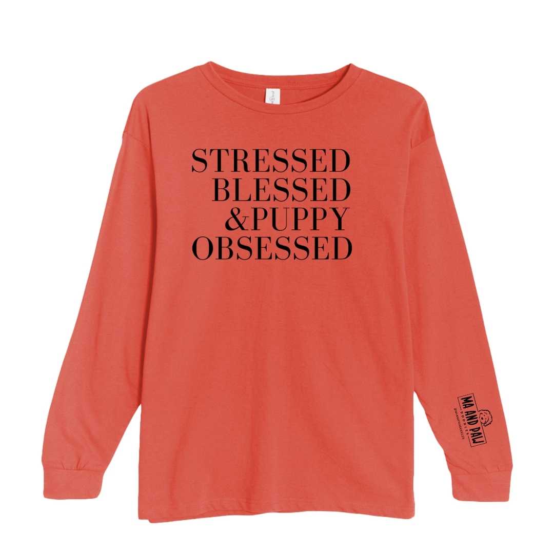 Stressed, Blessed & Puppy Obsessed Long Sleeve